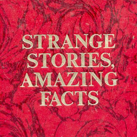 Strange Stories, Amazing Facts